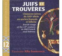 Juifs Et Trouvères - Chansons Juives Du Xiiie Siècle Et Français Et En Hébreu