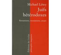 Juifs heterodoxes - romantisme, messianisme, utopie - Michael Löwy - Eclat Eds De L' - broché - Essai