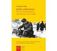 Juifs ordinaires Yehoshue Perle (Auteur), Catherine Coquio (Préface), Catherine Coquio (Editeur général), Jean Spector (Edité par), Nathan Weinstock (Edité par), Micheline Weinstock (Edité par), YITSK