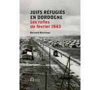 Juifs refugies en dordogne Les rafles de fevrier 1943 - Bernard Reviriego - Pierre Fanlac - broché - Essai