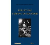 Juillet 1942 l'oiseau du souvenir - Muriel Klein-Zolty - L'harmattan - broché - Récit
