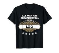 Juillet-août : anniversaire : tous les hommes sont égaux, mais il vaut mieux naître que Leo T-Shirt
