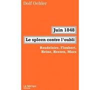 Juin 1848, le spleen contre l'oubli Dolf Oehler (Auteur)
