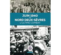 Juin 1940 en Nord Deux-Sevres - L'ultime combat