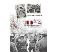 Juin 1940, sur les routes de Côte d'Or De la débâcle à l'exode - Gilles Vauclair - Du Brevail Editions - broché - Monographie