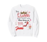 Juin 1976 Anniversaire This Queen Was Born in June 1976 Sweatshirt
