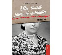 Juives et résistantes (Elles étaient) - Convoi 76 - II