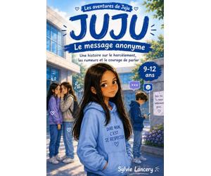 Juju le message anonyme: Une histoire sur le harcèlement et le courage de parler