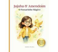Jujuba e Amendoim: O Passarinho Mágico PORTUGUESE EDITION