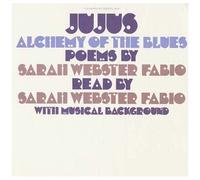 Jujus/Alchemy Of The Blues: Poems By Sarah Webster