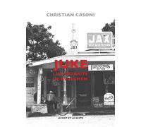 Juke - 110 portraits de bluesmen - Christian Casoni - Le Mot Et Le Reste - broché - Beau livre
