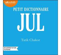 Jul - Petit dictionnaire - Tarik Chakor - Audiolib - Livre audio - Livre