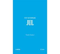 Jul - Petit dictionnaire - Tarik Chakor - Lattes - broché - Biographie