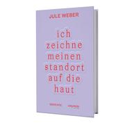 Jule Weber ich zeichne meinen standort auf die haut: Gedichte (Relié)