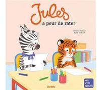Jules a peur de rater Katherine Quenot (Auteur), Axelle Vanhoof (Auteur)