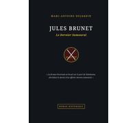 Jules Brunet. Le Dernier Samouraï