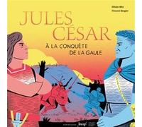 Jules César à la conquête de la Gaule Olivier Blin (Auteur), Vincent Bergier (Illustration)