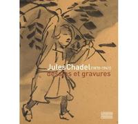 Jules Chadel 1870 1941, Dessins et gravures - Collectif - Gourcuff Gradenigo - broché - Catalogue d'exposition