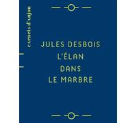 Jules Desbois L'élan dans le marbre - Florian Stalder - 303 Editions Revue - broché - Monographie