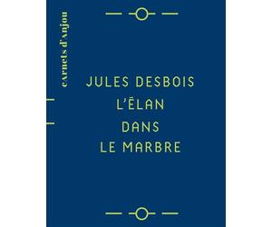 Jules Desbois L'élan dans le marbre - Florian Stalder - 303 Editions Revue - broché - Monographie
