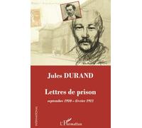 Jules Durand – Lettres de prison (septembre 1910 – février 1911) – L'Harmattan