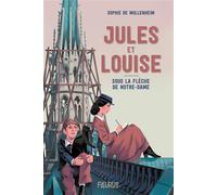 Jules et Louise. Sous la flèche de Notre-Dame - Sophie de Mullenheim - Fleurus - broché - Roman junior