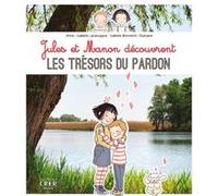Jules et Manon découvrent les trésors du pardon Isabelle Monnerot-Dumaine (Illustration), Anne-Isabelle Lacassagne (Auteur)