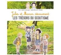 Jules et Manon découvrent les trésors du scoutisme Isabelle Monnerot-Dumaine (Illustration), Anne-Isabelle Lacassagne (Auteur)