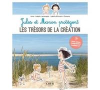 Jules et Manon protègent les trésors de la Création Isabelle Monnerot-Dumaine (Illustration), Anne-Isabelle Lacassagne (Auteur)