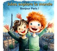Jules explore le monde: Bonjour Paris !