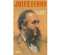 Jules Ferry - Jean-Michel Gaillard - Fayard - broché - Livre