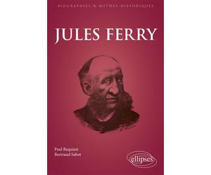 Jules Ferry - Paul Baquiast - Ellipses - broché - Biographie