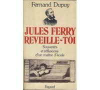 Jules Ferry, réveille-toi, souvenirs et réflexions d'un maître d'école