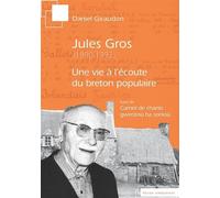 Jules Gros, 1890-1992 - une vie à l'écoute du breton populaire - Daniel Giraudon - Yoran Embanner - broché - Roman