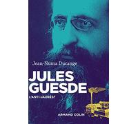 Jules Guesde - L'anti-Jaurès ?: L'anti-Jaurès ?