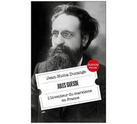 Jules Guesde - L'inventeur Du Marxisme En France