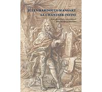 Jules Hardouin-Mansart - Le chantier infini