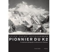 Jules jacot guillarmod, pionnier du k2 Un explorateur photographe à la découverte de l'Himalaya, 1902-1905 - Charlie Buffet - Slatkine - relié - Beau livre