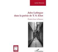 Jules Laforgue dans la poésie de T. S. Eliot – Étude d'une influence – L'Harmattan