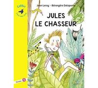 Jules le chasseur Jean Leroy (Auteur), Bérengère Delaporte (Auteur)