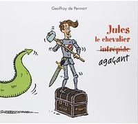 Geoffroy de Pennart – Jules le chevalier agaçant – Album jeunesse (dès 6 ans) – Cartonné