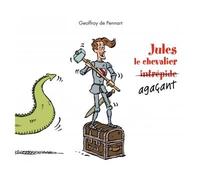 Jules le chevalier agacant - Geoffroy de Pennart - Kaleidoscope - cartonné - Album jeunesse dès 6 ans