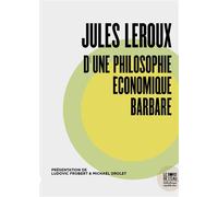 Jules Leroux, d'une philosophie économique barbare - Ludovic Frobert - Le Bord De L'eau Eds - broché - Essai