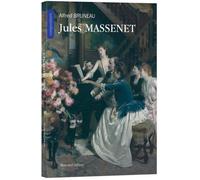 Jules MASSENET - Alfred Bruneau - Bleu Nuit Eds - broché - Biographie