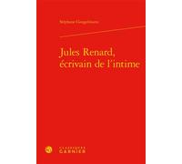 Jules Renard, écrivain de l'intime - Stéphane Gougelmann - Classiques Garnier - relié - Essai