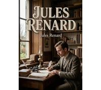 JULES RENARD: Une analyse des débuts littéraires de Jules Renard, explorant ses premières oeuvres et influences.