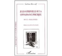 Jules Supervielle Ou La Connaissance Poetique Sous Le Soleil D'oubli - Tome 2, Une Autre Connaissance
