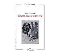 Jules Vallès : la violence dans la trilogie - Thierry Bret - L'harmattan - broché - Essai