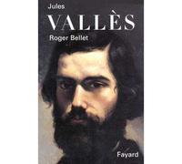 Jules Vallès - Roger Bellet - Fayard - broché - Livre