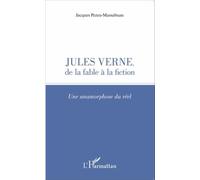 Jules Verne, de la fable à la fiction Une anamorphose du réel - Jacques Pezeu-Massabuau - L'harmattan - broché - Essai